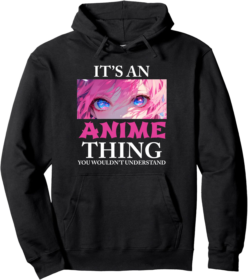 It S Anime Thing You Wouldn T T-Shirt - Casual Everyday Wear for Adults - T-Shirt, Sweatshirt, Hoodie