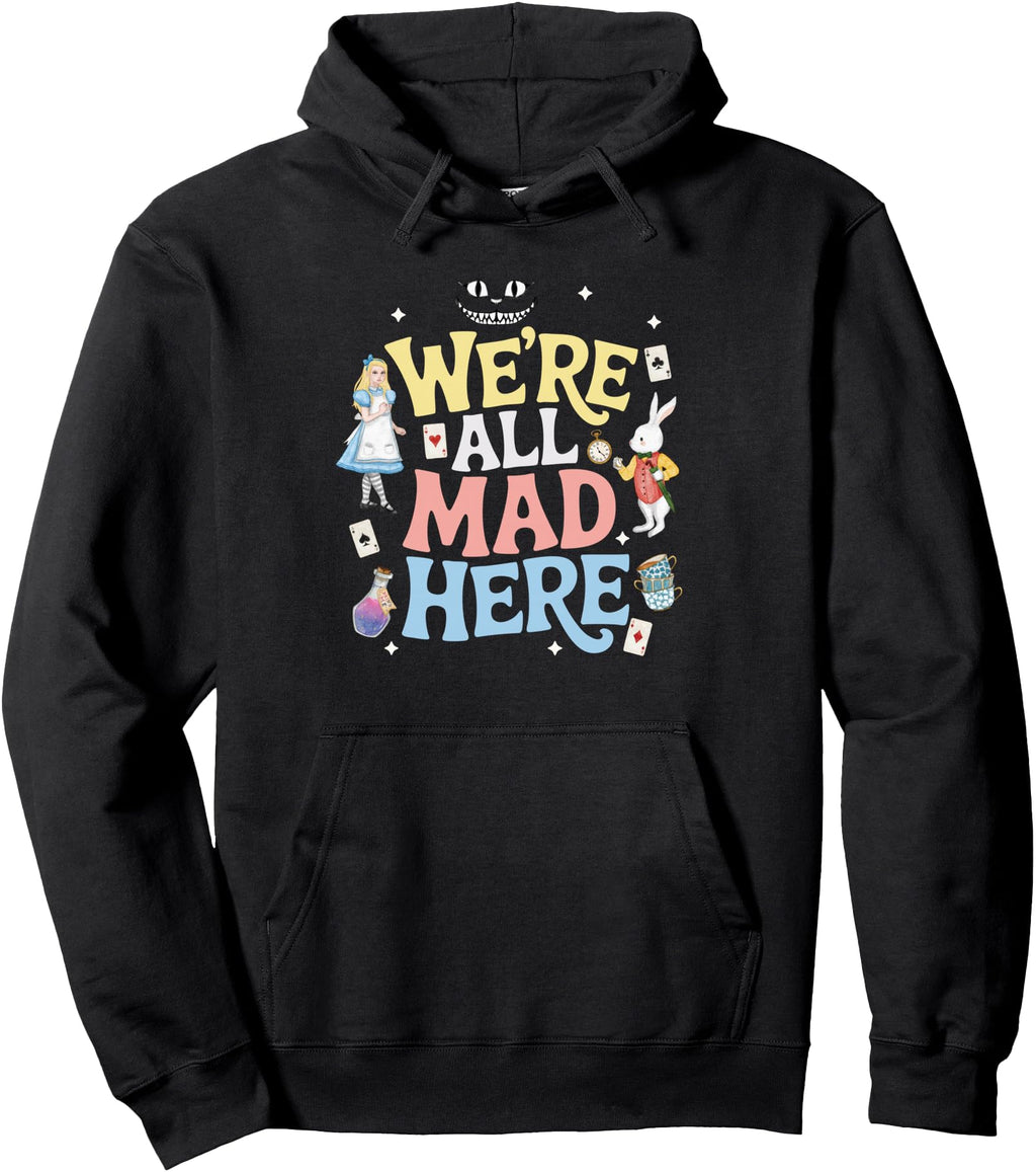 Handcrafted We Re All Mad Here Alice Hoodie - Fun Novelty Design Unisex - T-Shirt, Sweatshirt, Hoodie