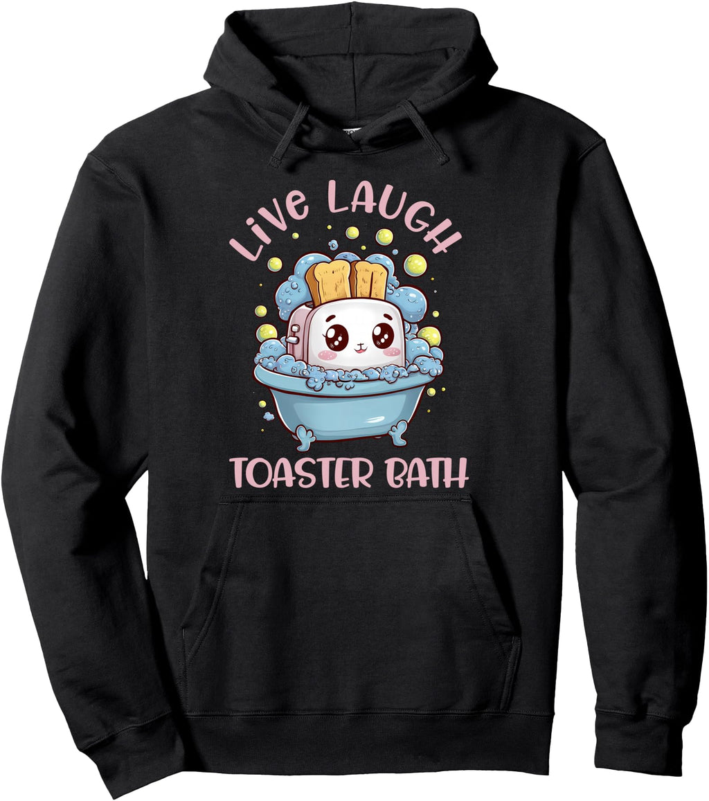 Original Live Laugh Toaster Bath Hoodie - Casual Everyday Wear Men Women - T-Shirt, Sweatshirt, Hoodie