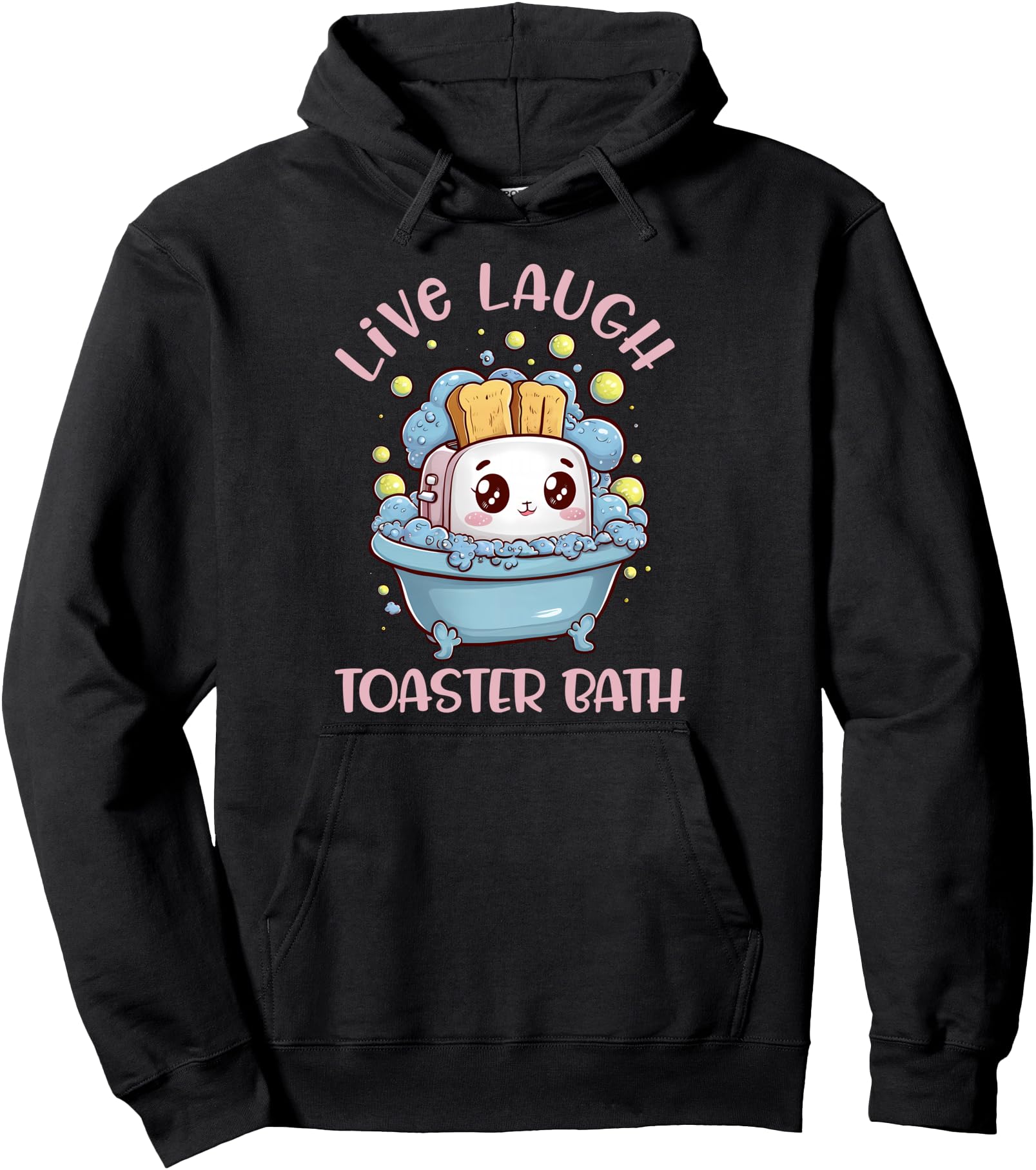 Original Live Laugh Toaster Bath Hoodie - Casual Everyday Wear Men Women - T-Shirt, Sweatshirt, Hoodie