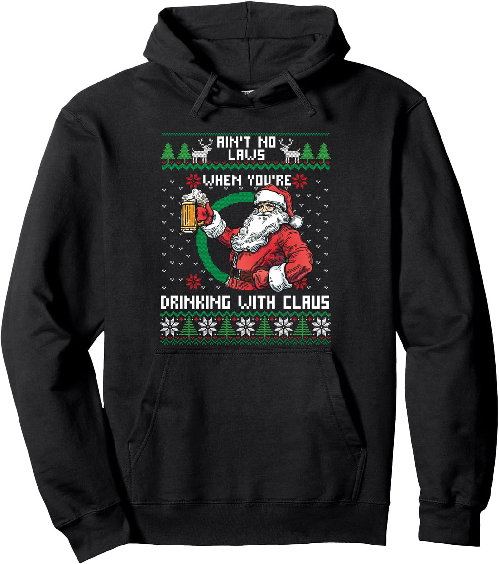 Aint No Laws When You Re Drinking Claus T-Shirt - Trendy Graphic Unisex - T-Shirt, Sweatshirt, Hoodie