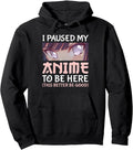 Exclusive I Paused My Anime To Be Hoodie - Casual Everyday Wear for Adults - T-Shirt, Sweatshirt, Hoodie