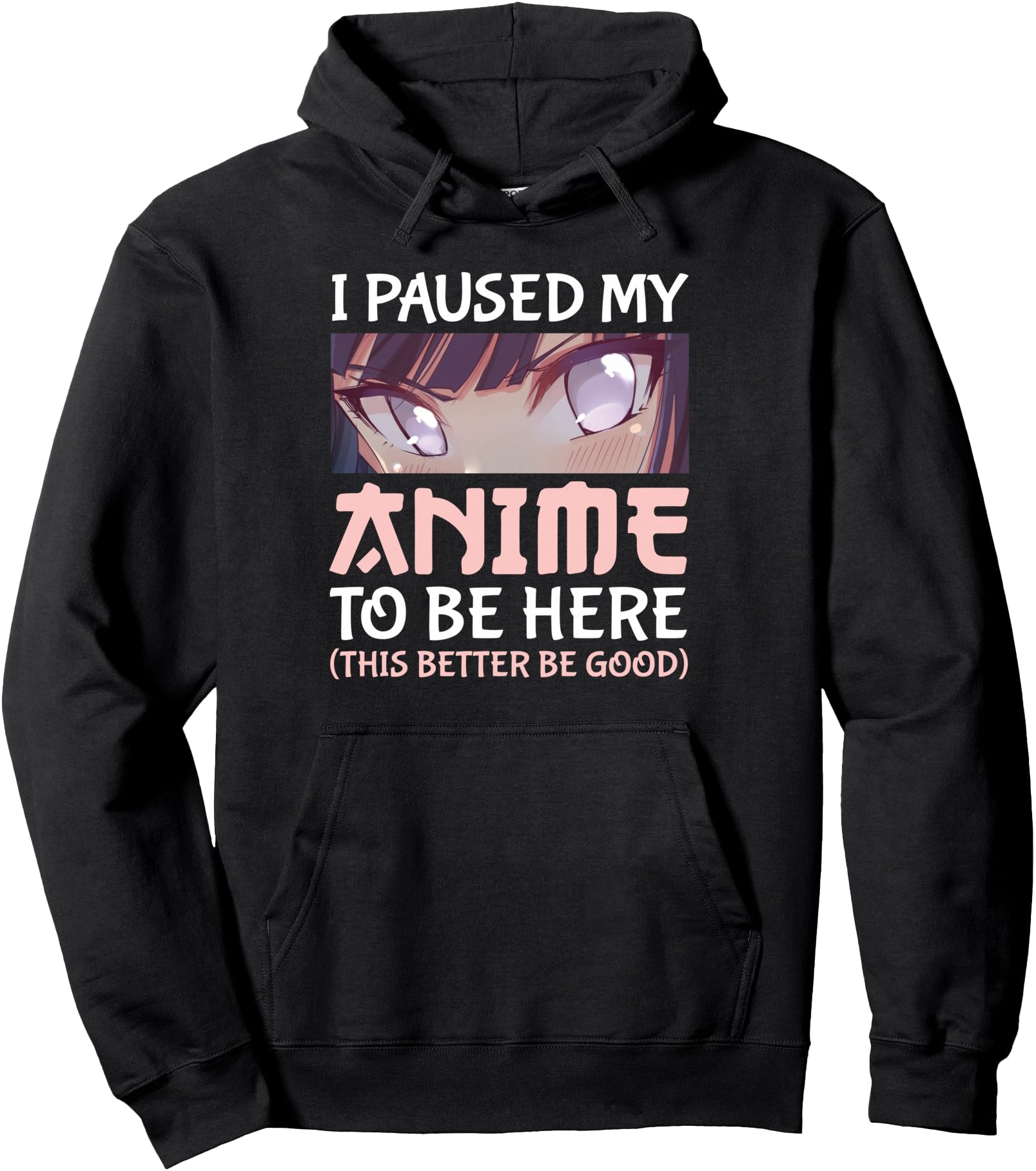 Exclusive I Paused My Anime To Be Hoodie - Casual Everyday Wear for Adults - T-Shirt, Sweatshirt, Hoodie