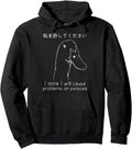 Original I Think I Will Cause Problems Hoodie - Custom Art Print Unisex - T-Shirt, Sweatshirt, Hoodie