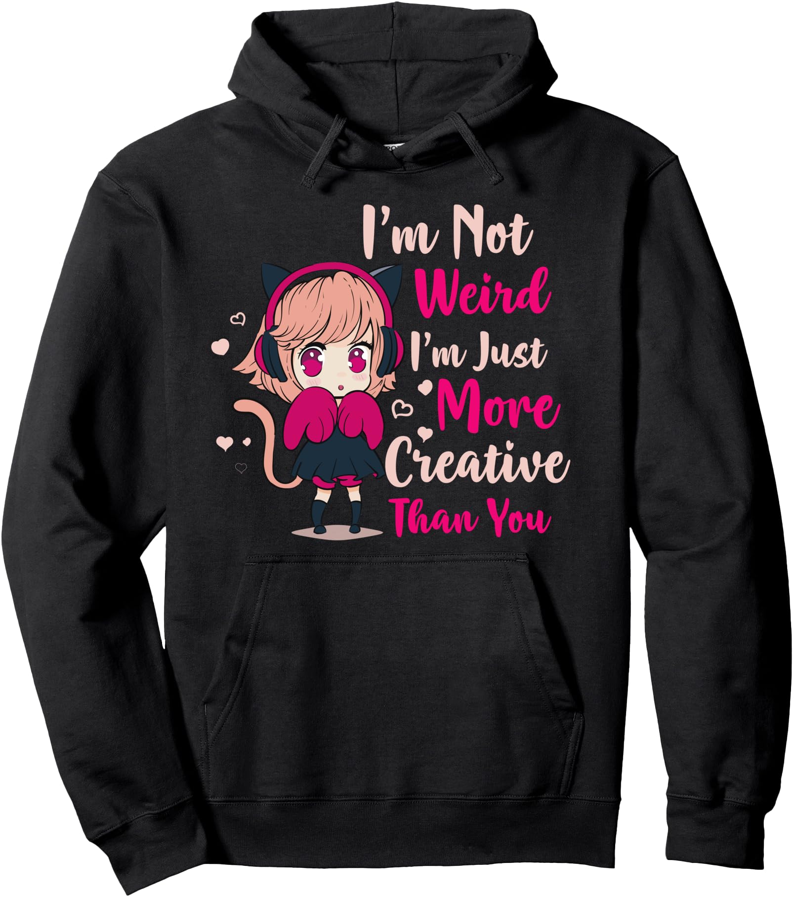 I M Not Weird I M Just More Creative Sweatshirt - Custom Art Print Unisex - T-Shirt, Sweatshirt, Hoodie