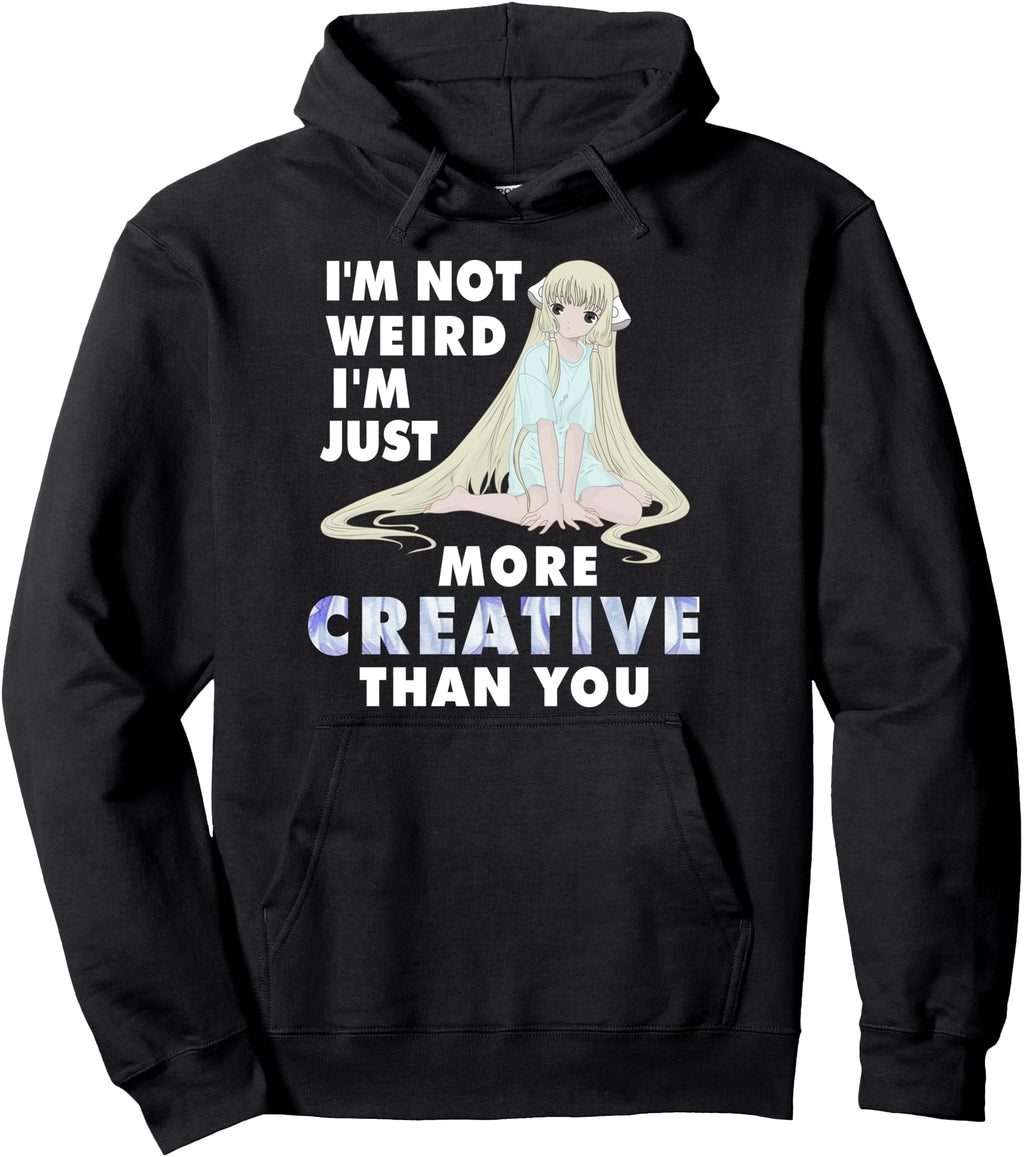 I M Not Weird I M Just More Creative Than Hoodie - Novelty Apparel Unisex - T-Shirt, Sweatshirt, Hoodie