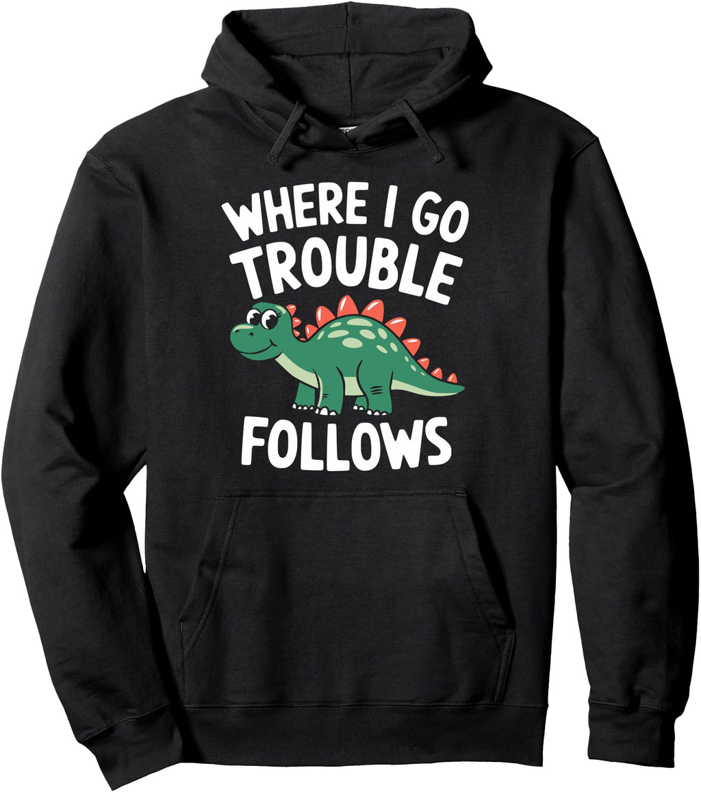 Exclusive Where I Go Trouble T-Shirt - Casual Everyday Wear Men Women - T-Shirt, Sweatshirt, Hoodie