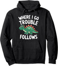 Exclusive Where I Go Trouble T-Shirt - Casual Everyday Wear Men Women - T-Shirt, Sweatshirt, Hoodie