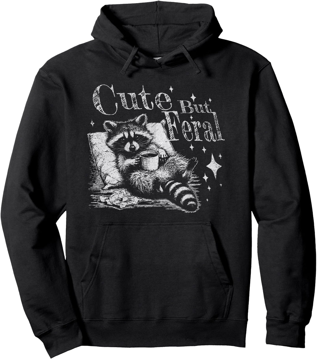 But Feral Raccoon Meme Love Hoodie - Casual Everyday Wear for Adults - T-Shirt, Sweatshirt, Hoodie