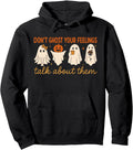 Don T Ghost Your Feelings Ghost Mental Hoodie - Novelty Apparel Unisex - T-Shirt, Sweatshirt, Hoodie