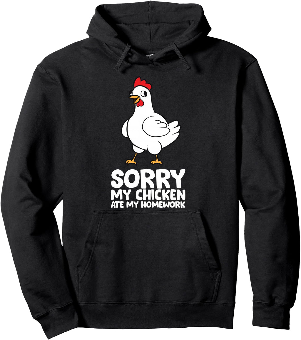 Sorry My Chicken Ate My Homework Hoodie - Streetwear Style for Adults - T-Shirt, Sweatshirt, Hoodie