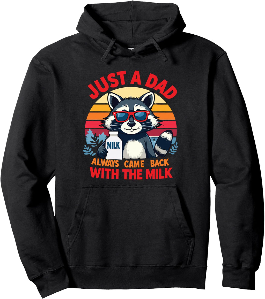 Just Dad Who Always Came Back Milk Sweatshirt - Unique Graphic Men Women - T-Shirt, Sweatshirt, Hoodie
