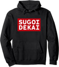 Handcrafted Sugoi Dekai Japanese Hoodie - Casual Everyday Wear for Adults - T-Shirt, Sweatshirt, Hoodie