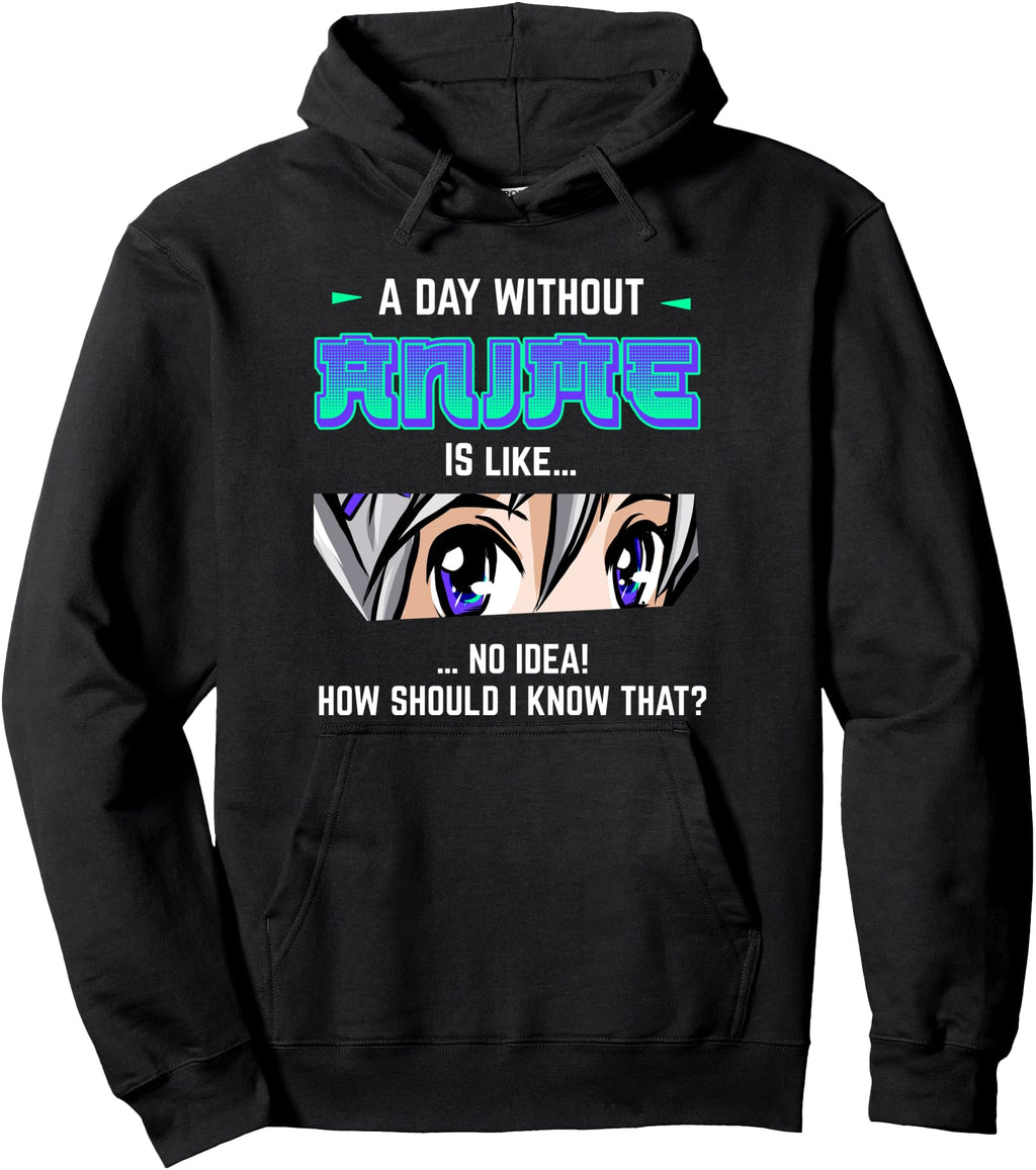 Anime Spruch Day Without Anime Artist T-Shirt - Novelty Apparel for Adults - T-Shirt, Sweatshirt, Hoodie