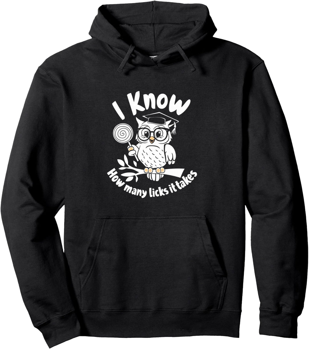 Handcrafted Owl I Know How Many Licks Hoodie - Fun Novelty Design Unisex - T-Shirt, Sweatshirt, Hoodie
