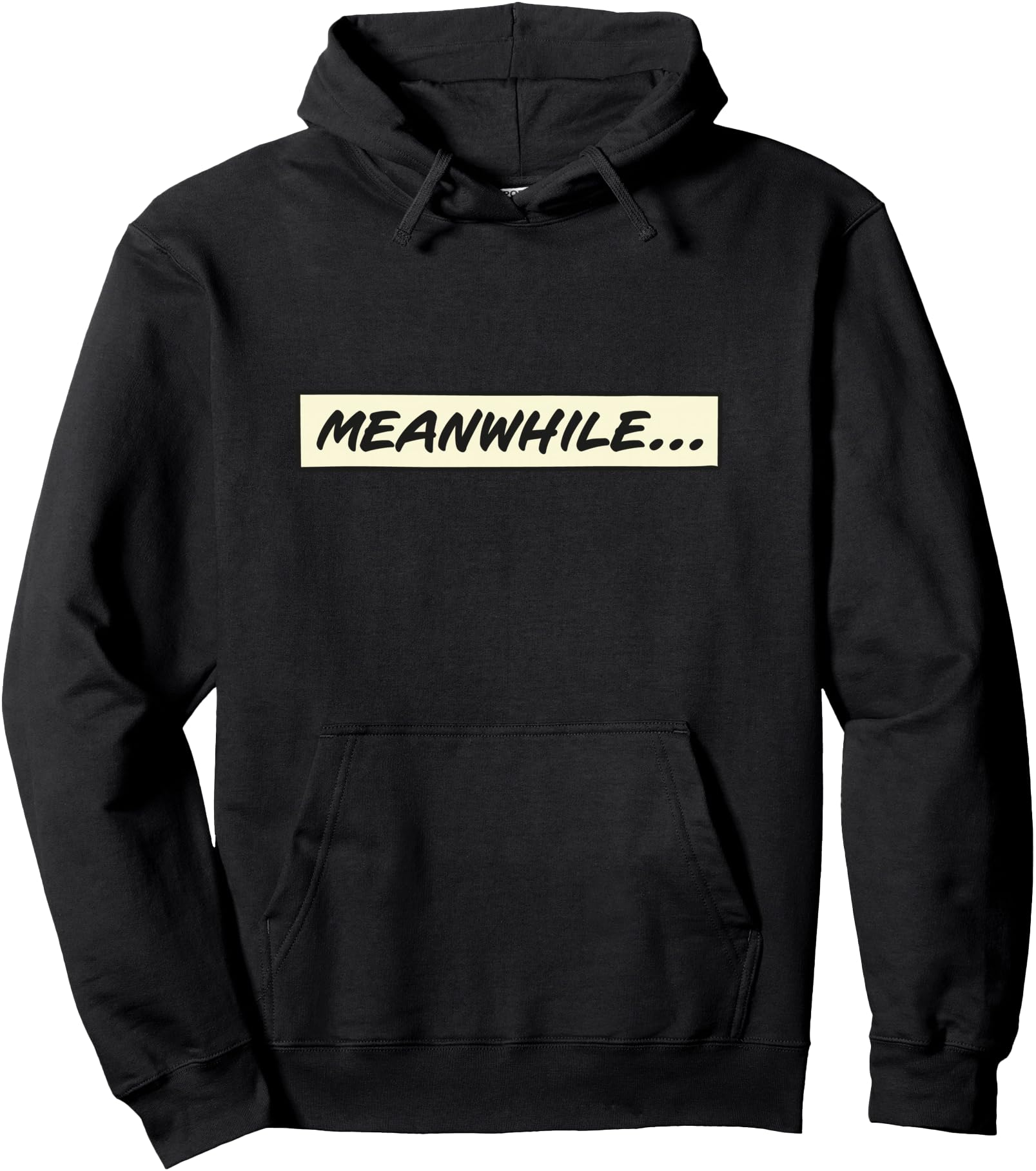 Meanwhile From Comic Book Or Cartoon T-Shirt - Streetwear Style Men Women - T-Shirt, Sweatshirt, Hoodie