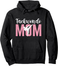 Proud Taekwondo Mom Martial Arts Taekwondo Hoodie - Novelty Apparel Unisex - T-Shirt, Sweatshirt, Hoodie