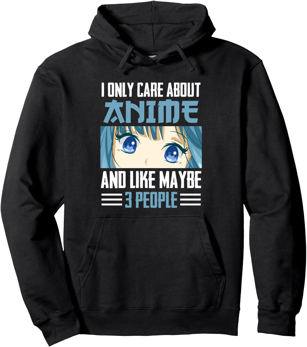 I Only Care About Anime And Like T-Shirt - Casual Everyday Wear Unisex - T-Shirt, Sweatshirt, Hoodie