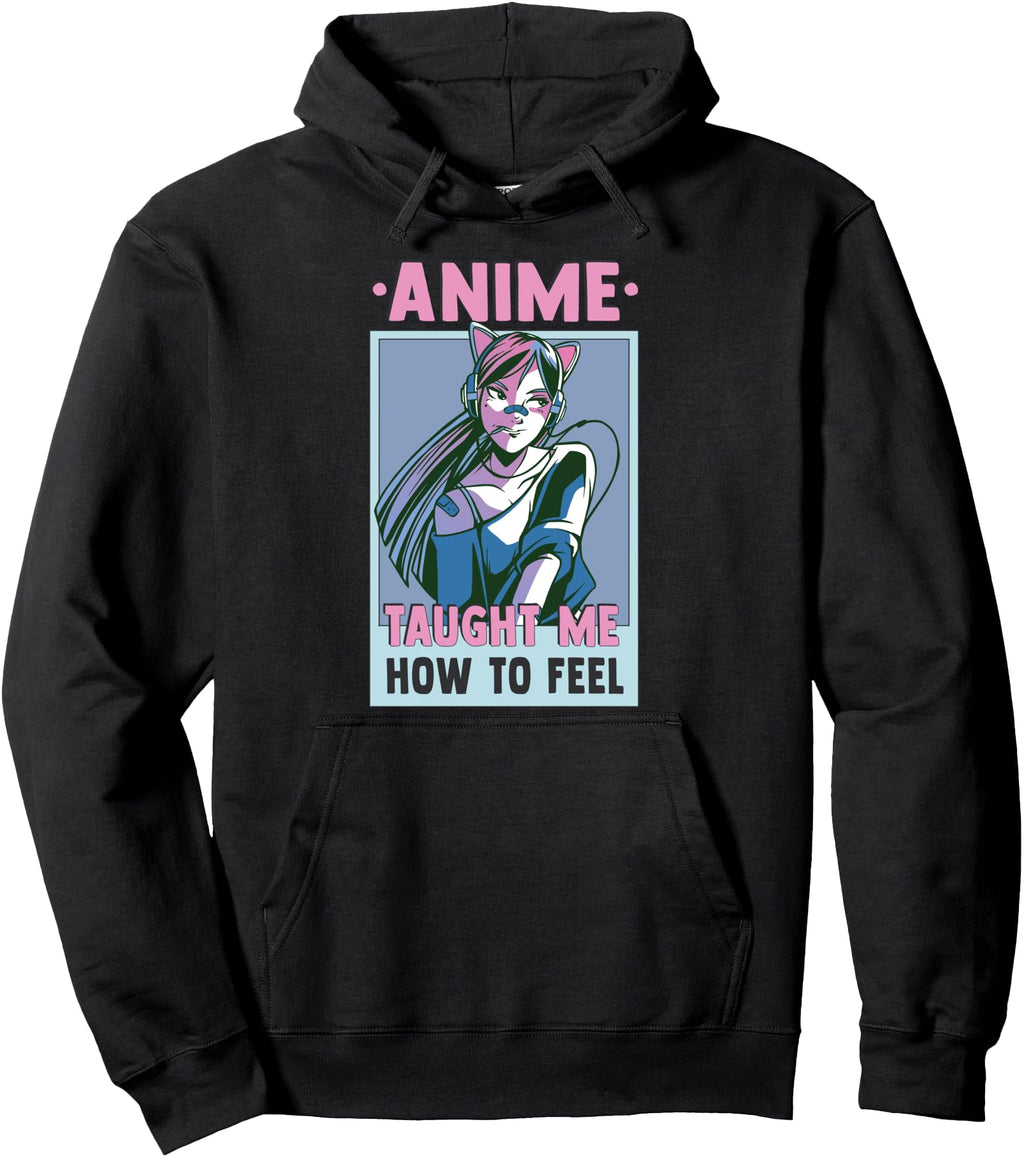 Anime Taught Me How To Feel Otaku T-Shirt - Fun Novelty Design Men Women - T-Shirt, Sweatshirt, Hoodie