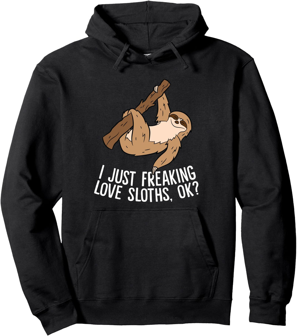Exclusive I Just Really Like Sloths Ok Hoodie - Streetwear Style Unisex - T-Shirt, Sweatshirt, Hoodie