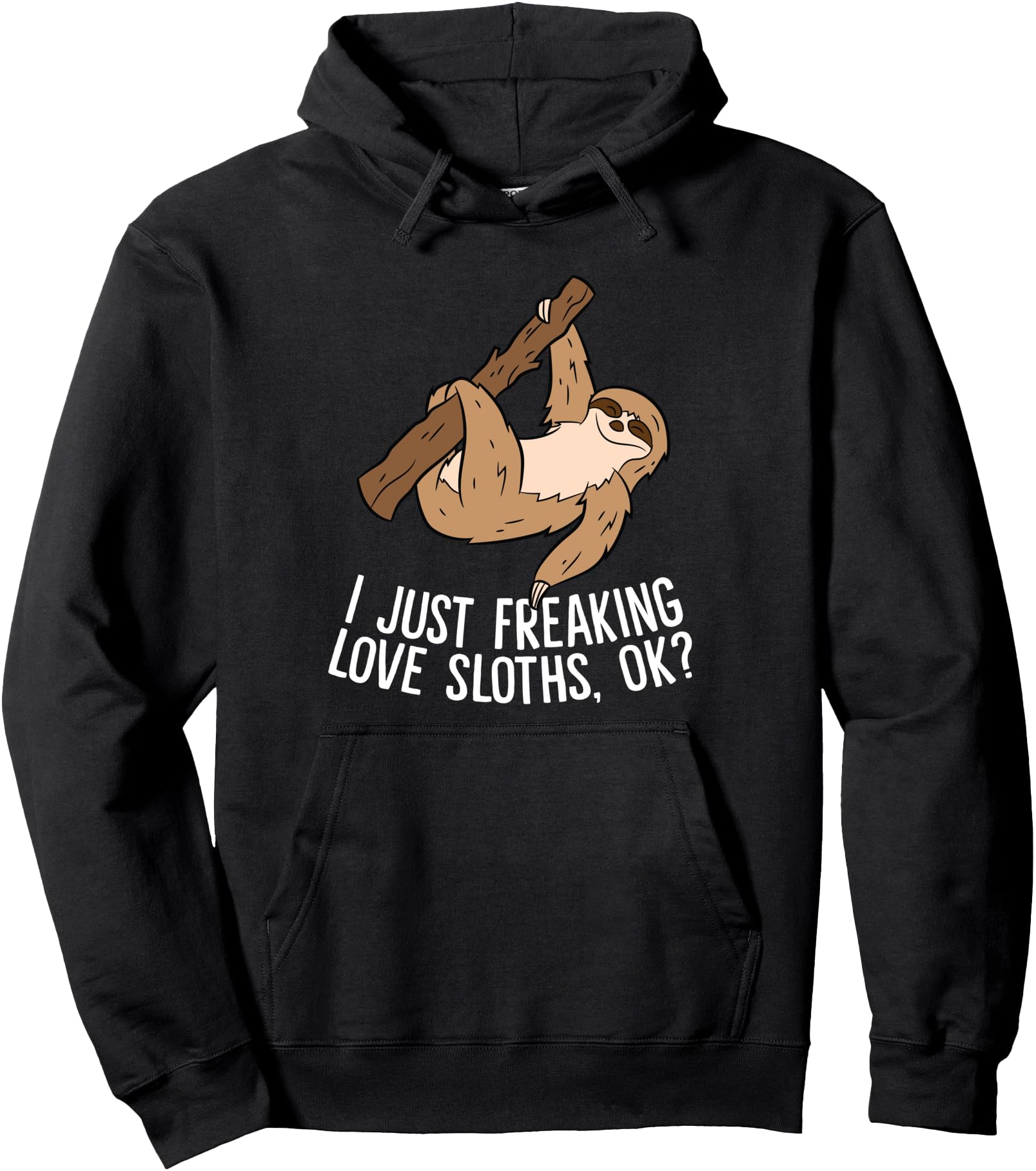 Exclusive I Just Really Like Sloths Ok Hoodie - Streetwear Style Unisex - T-Shirt, Sweatshirt, Hoodie