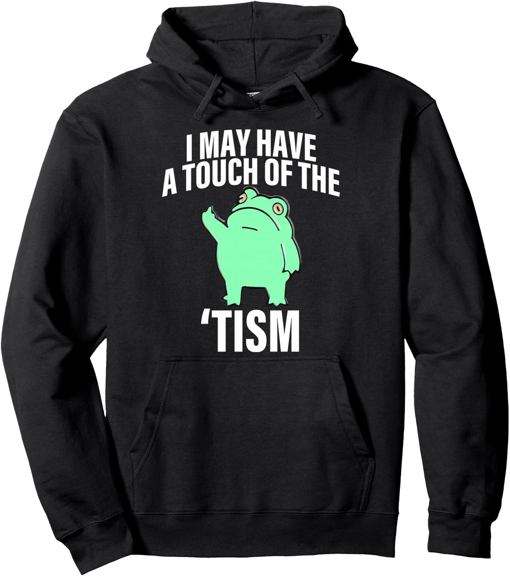 Original Frog I May Have Touch Tism Hoodie - Aesthetic Graphic Unisex - T-Shirt, Sweatshirt, Hoodie