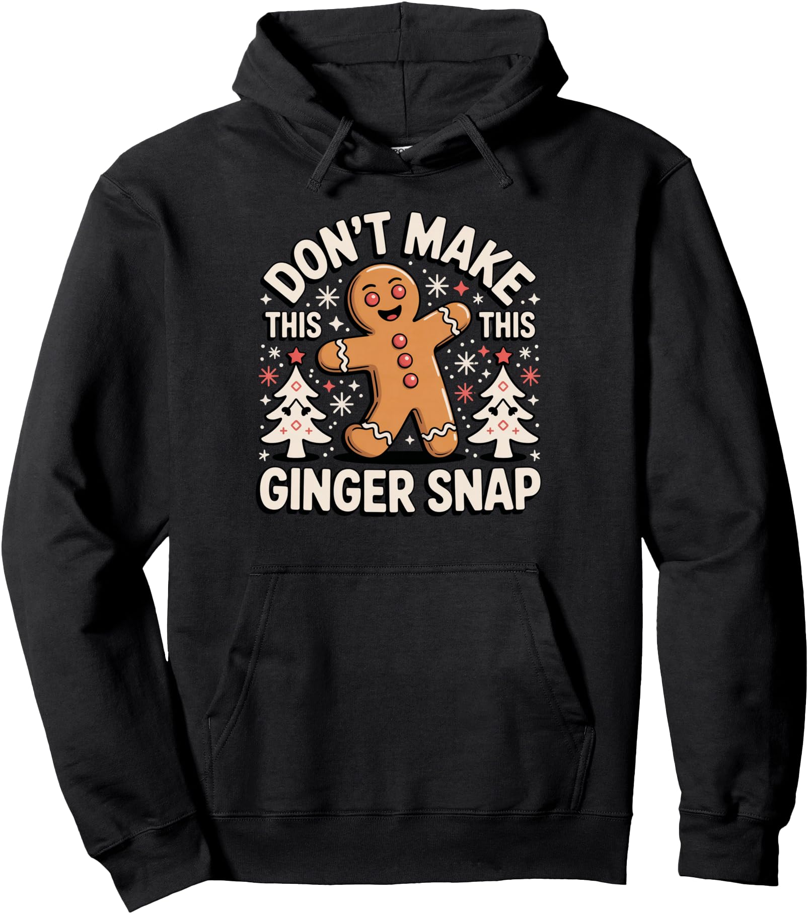 Don T Make This Ginger Snap Holiday T-Shirt - Aesthetic Graphic for Adults - T-Shirt, Sweatshirt, Hoodie