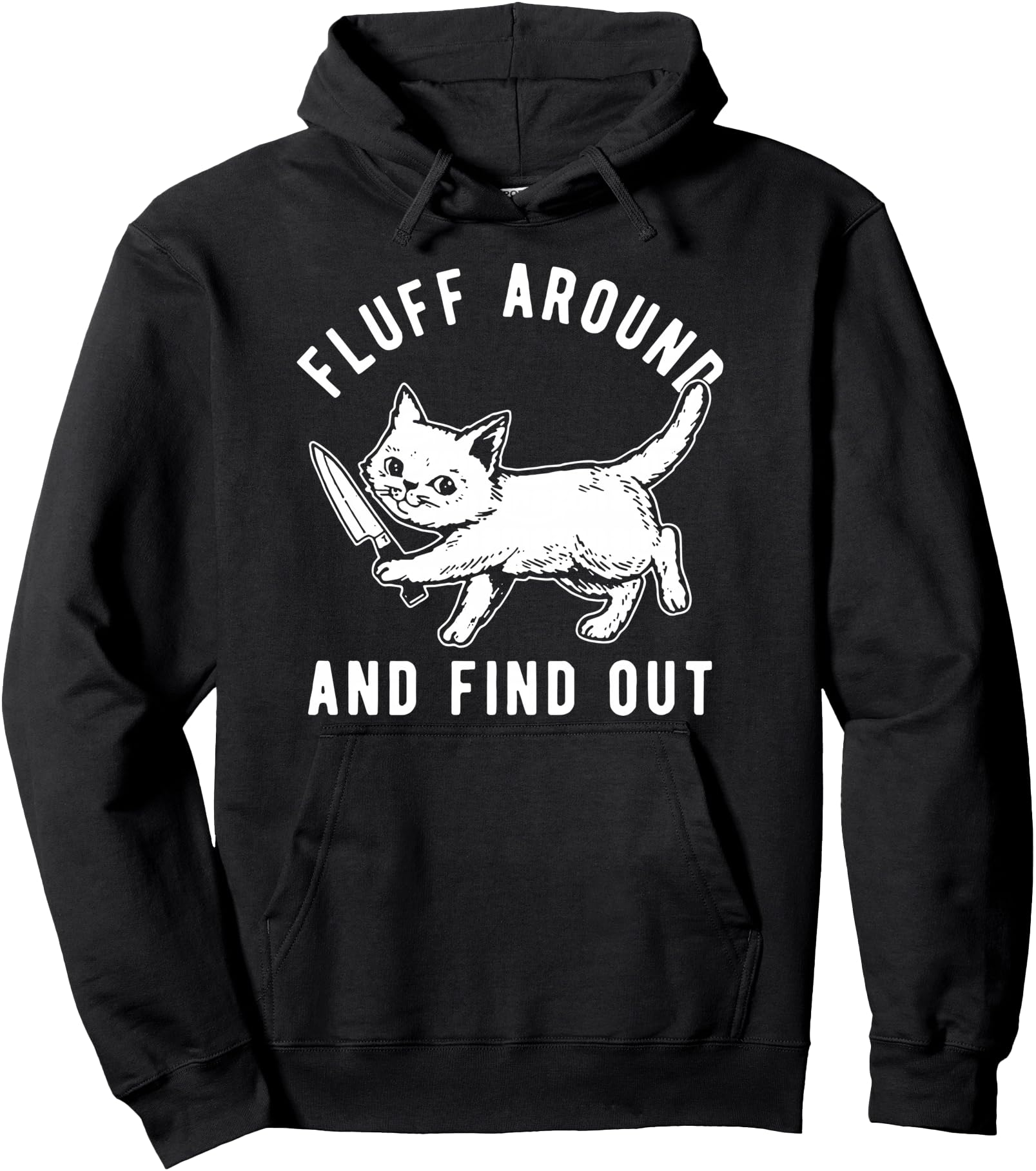 Cat Knife Fluff Around And Find Out Sweatshirt - Streetwear Style Unisex - T-Shirt, Sweatshirt, Hoodie