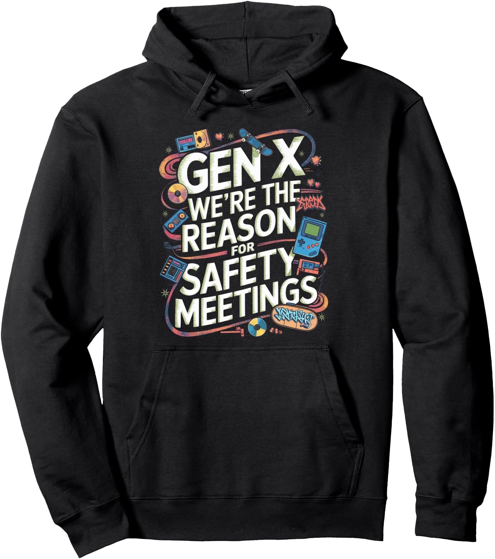 Reason Safety Meetings Generation X T-Shirt - Streetwear Style Men Women - T-Shirt, Sweatshirt, Hoodie