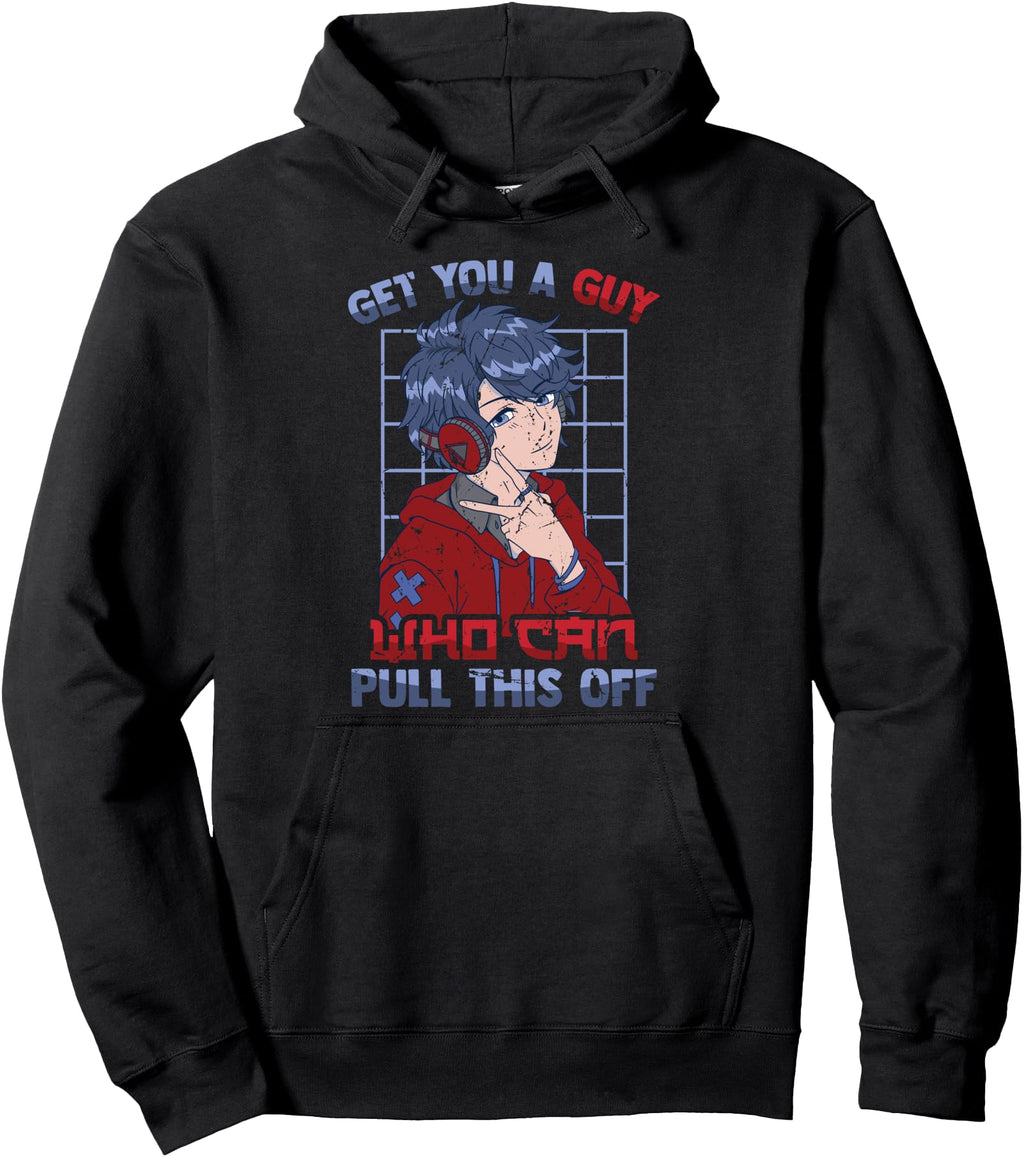 Get You Guy Who Can Pull This Off Kawaii T-Shirt - Unique Graphic Unisex - T-Shirt, Sweatshirt, Hoodie