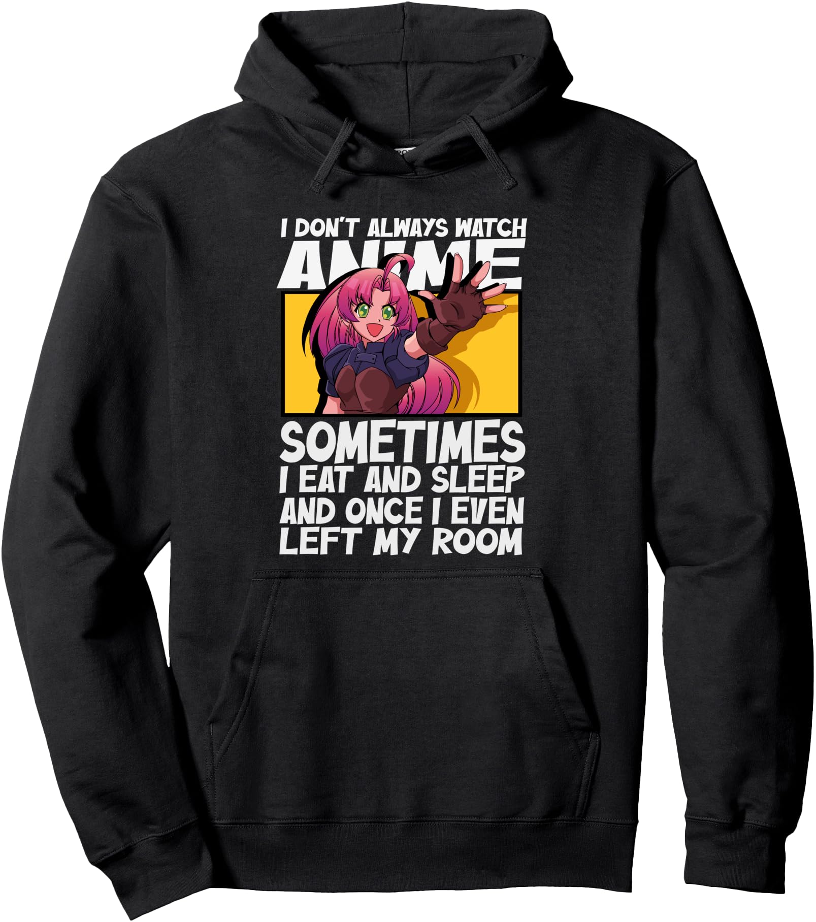 I Don T Always Watch Anime Teen Sweatshirt - Novelty Apparel Unisex - T-Shirt, Sweatshirt, Hoodie