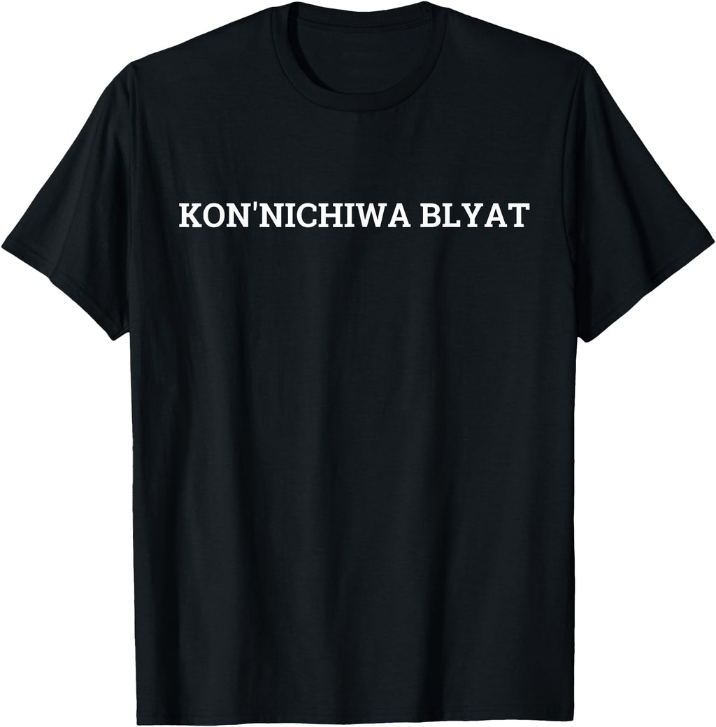 Konnichiwa Blyat Russian Japanese Hoodie - Casual Everyday Wear Men Women - T-Shirt, Sweatshirt, Hoodie