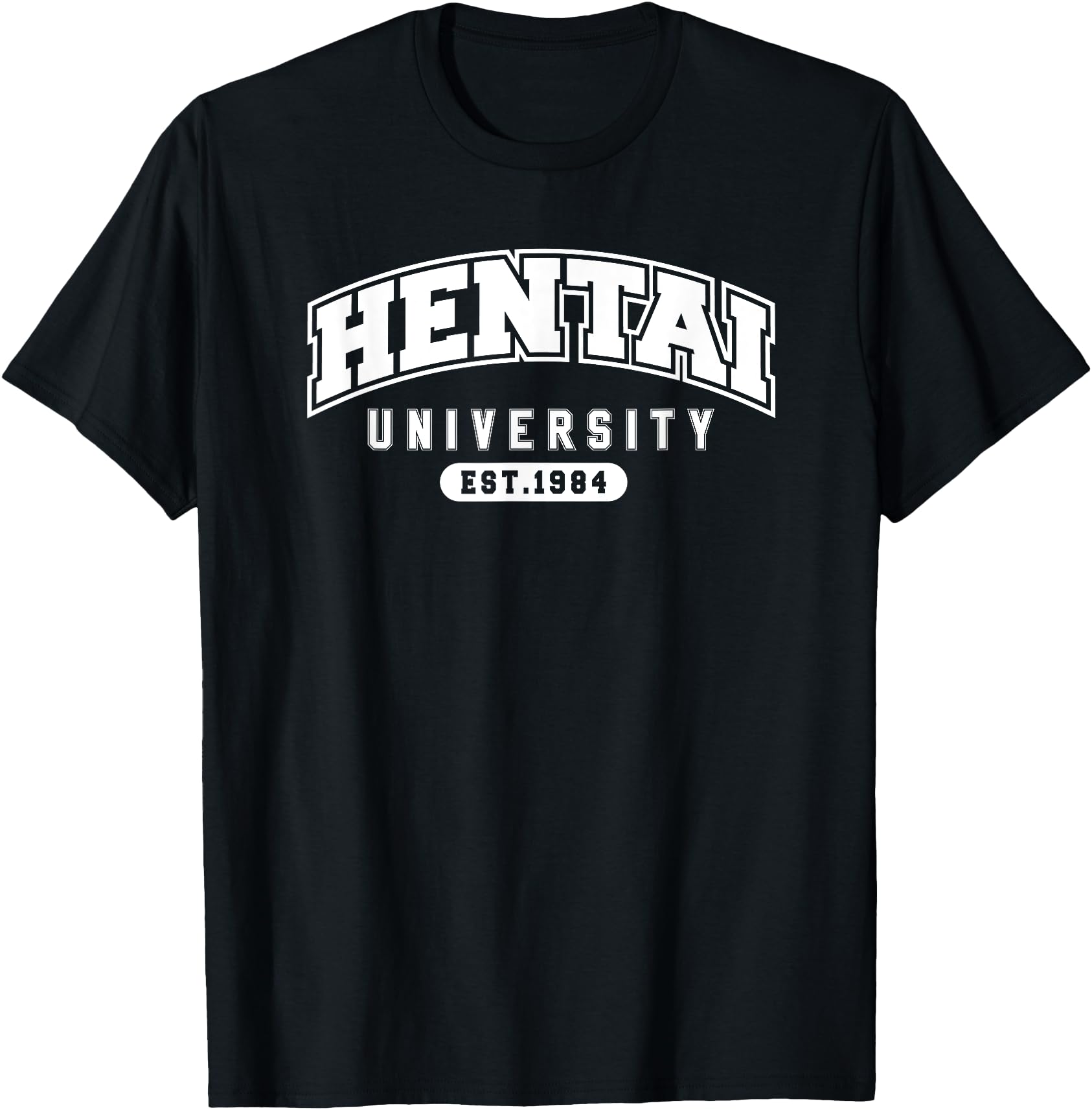 Hentai Anime Hentai University Est 1984 T-Shirt - Trendy Graphic Unisex - T-Shirt, Sweatshirt, Hoodie