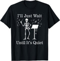 Original I Ll Just Wait Until It S Hoodie - Fun Novelty Design for Adults - T-Shirt, Sweatshirt, Hoodie