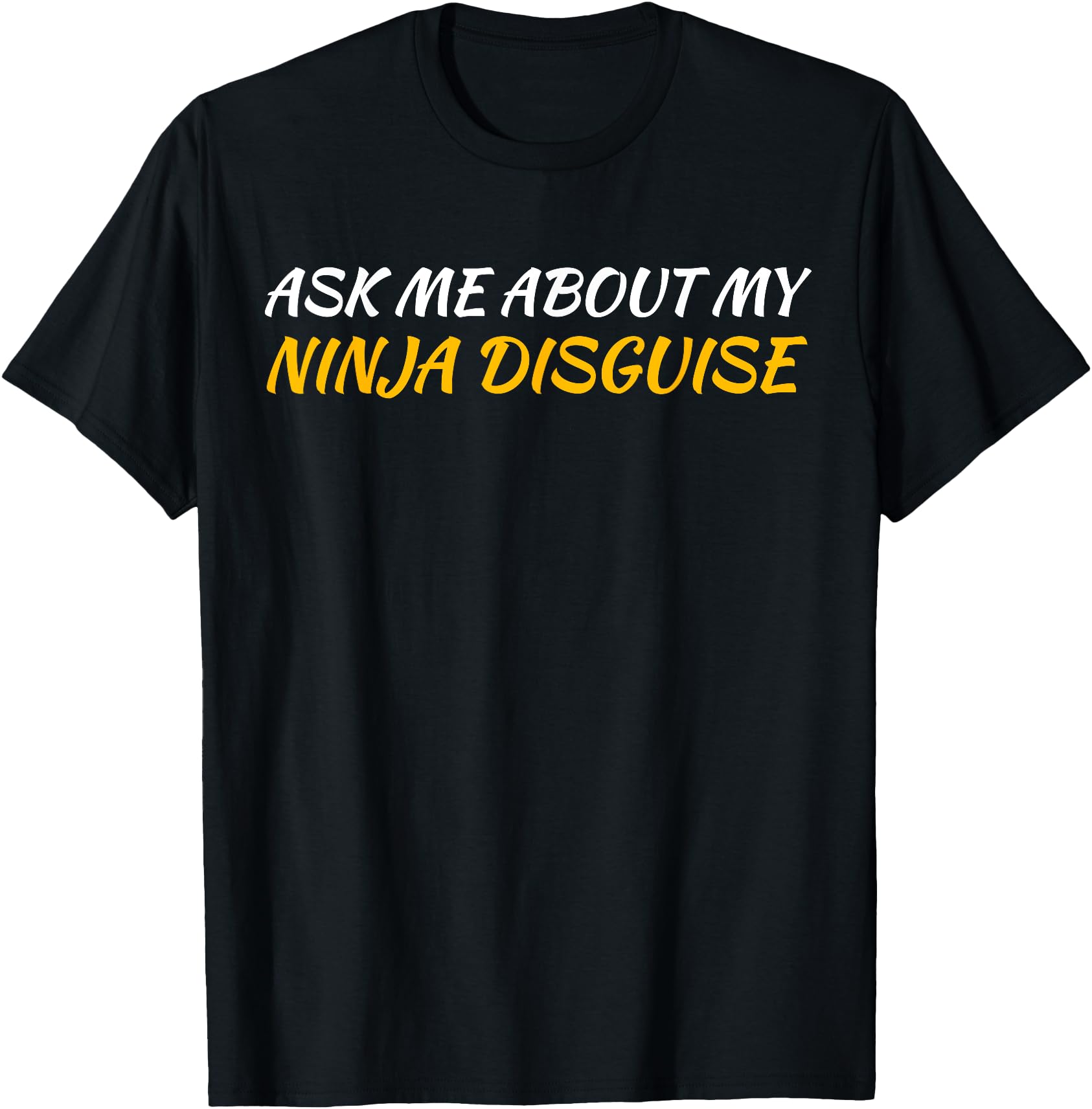 Handcrafted Ask Me About My Ninja T-Shirt - Minimalist Print for Adults - T-Shirt, Sweatshirt, Hoodie