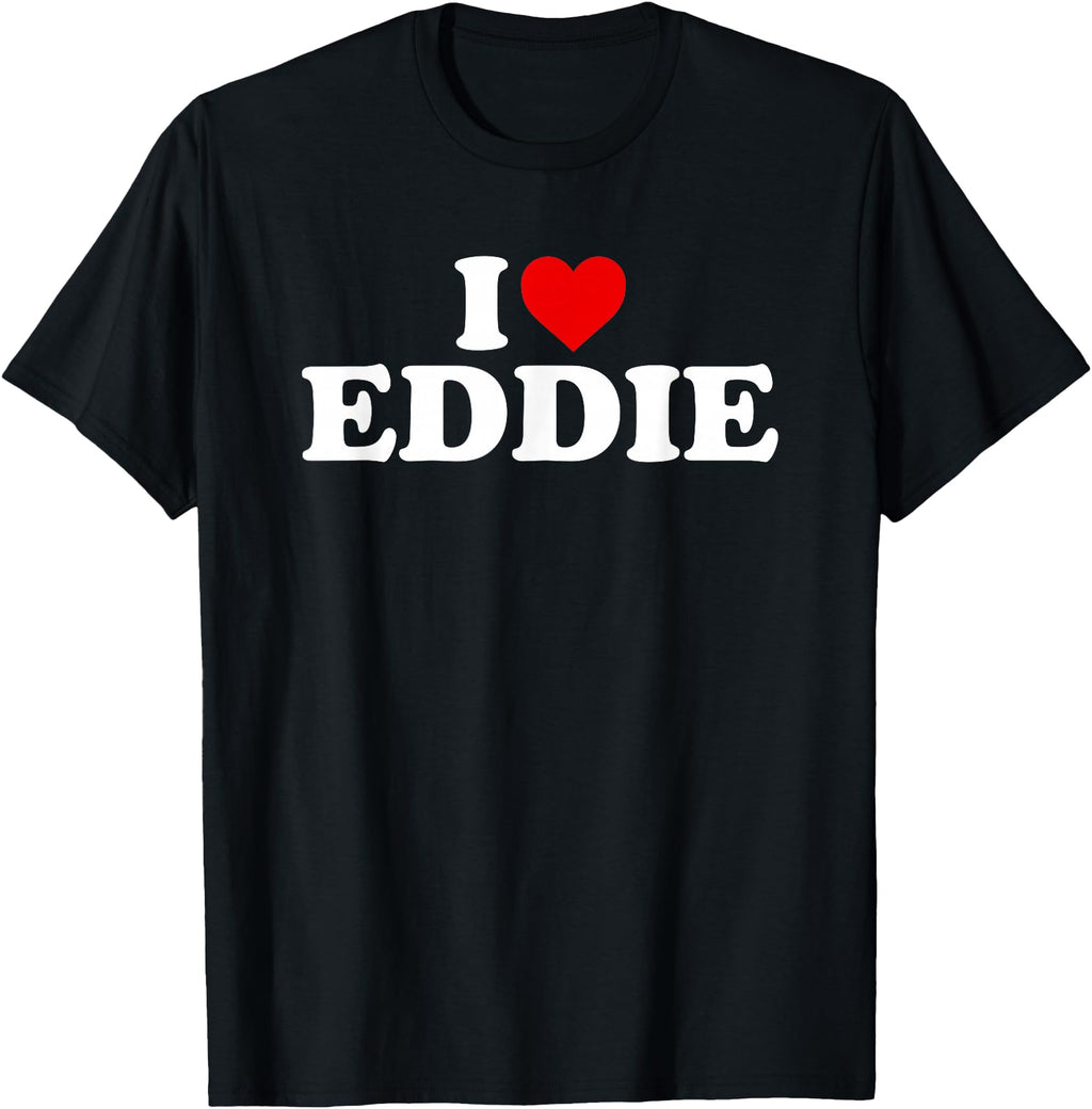 I Love Eddie Heart Exclusive Sweatshirt - Fun Novelty Design Unisex - T-Shirt, Sweatshirt, Hoodie
