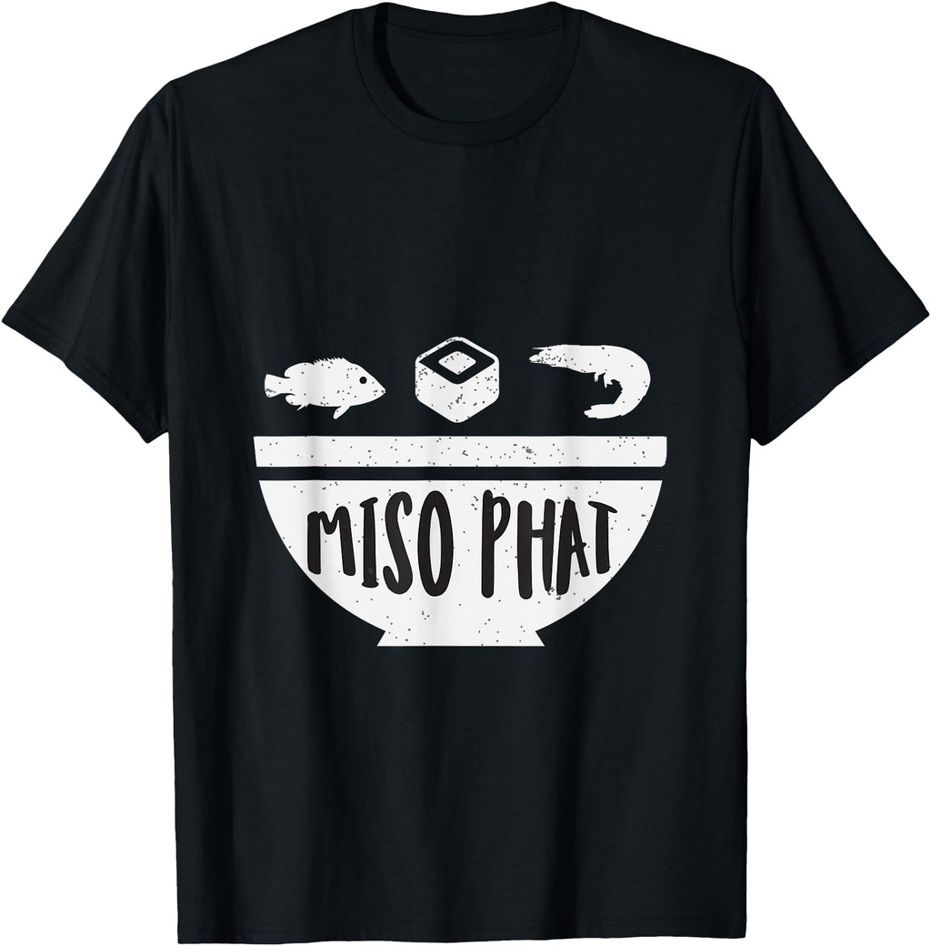 Authentic Miso Phat Japanese T-Shirt - Casual Everyday Wear for Adults - T-Shirt, Sweatshirt, Hoodie