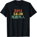 Baka Gaijin Japanese Stupid T-Shirt - Aesthetic Graphic for Adults - T-Shirt, Sweatshirt, Hoodie