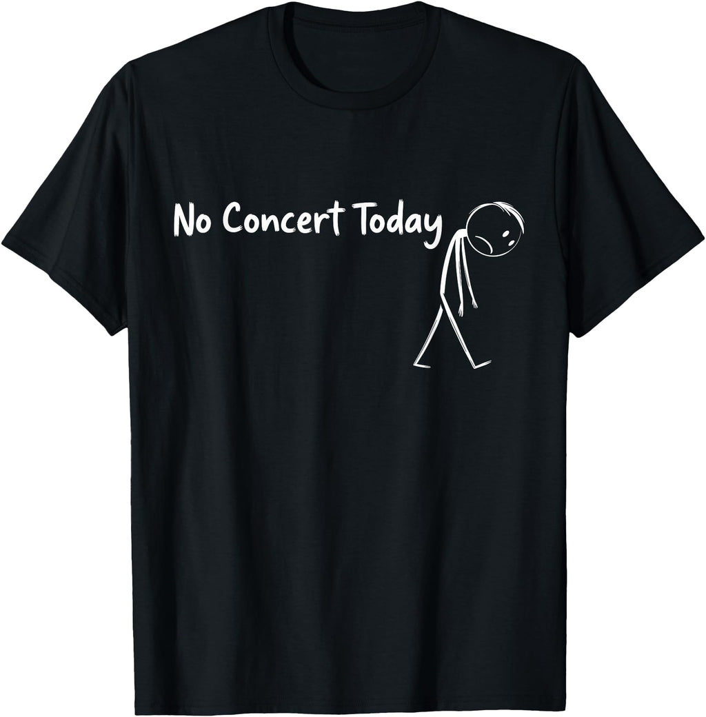 No Concert Today Music Concert Lovers Artist Hoodie - Trendy Graphic Unisex - T-Shirt, Sweatshirt, Hoodie