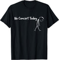 No Concert Today Music Concert Lovers Artist Hoodie - Trendy Graphic Unisex - T-Shirt, Sweatshirt, Hoodie