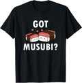 Got Musubi Sushi Musubi Japanese Food Sweatshirt - Novelty Apparel Unisex - T-Shirt, Sweatshirt, Hoodie