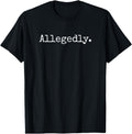 Original Allegedly Lawyer Lawyer T-Shirt - Aesthetic Graphic Unisex - T-Shirt, Sweatshirt, Hoodie