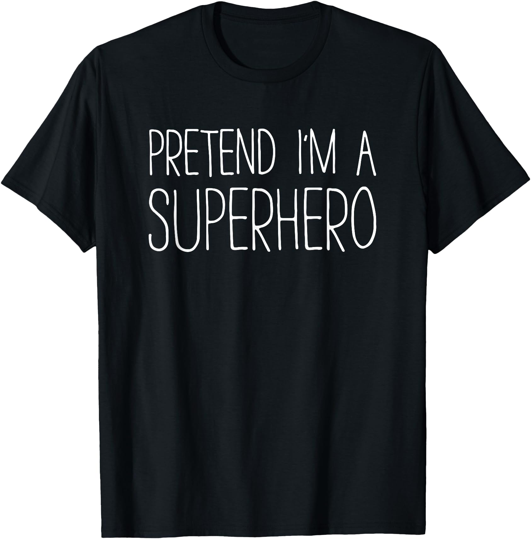 Pretend I M Superhero Costume Rare T-Shirt - Custom Art Print Unisex - T-Shirt, Sweatshirt, Hoodie