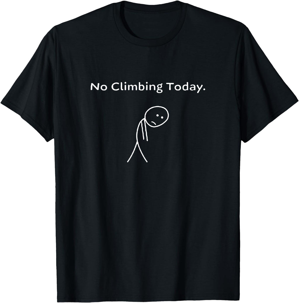 No Climbing Today Stickman Rock T-Shirt - Streetwear Style Men Women - T-Shirt, Sweatshirt, Hoodie