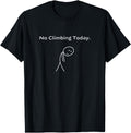 No Climbing Today Stickman Rock T-Shirt - Streetwear Style Men Women - T-Shirt, Sweatshirt, Hoodie