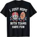 Authentic I Just Hope Both Teams Have T-Shirt - Trendy Graphic for Adults - T-Shirt, Sweatshirt, Hoodie
