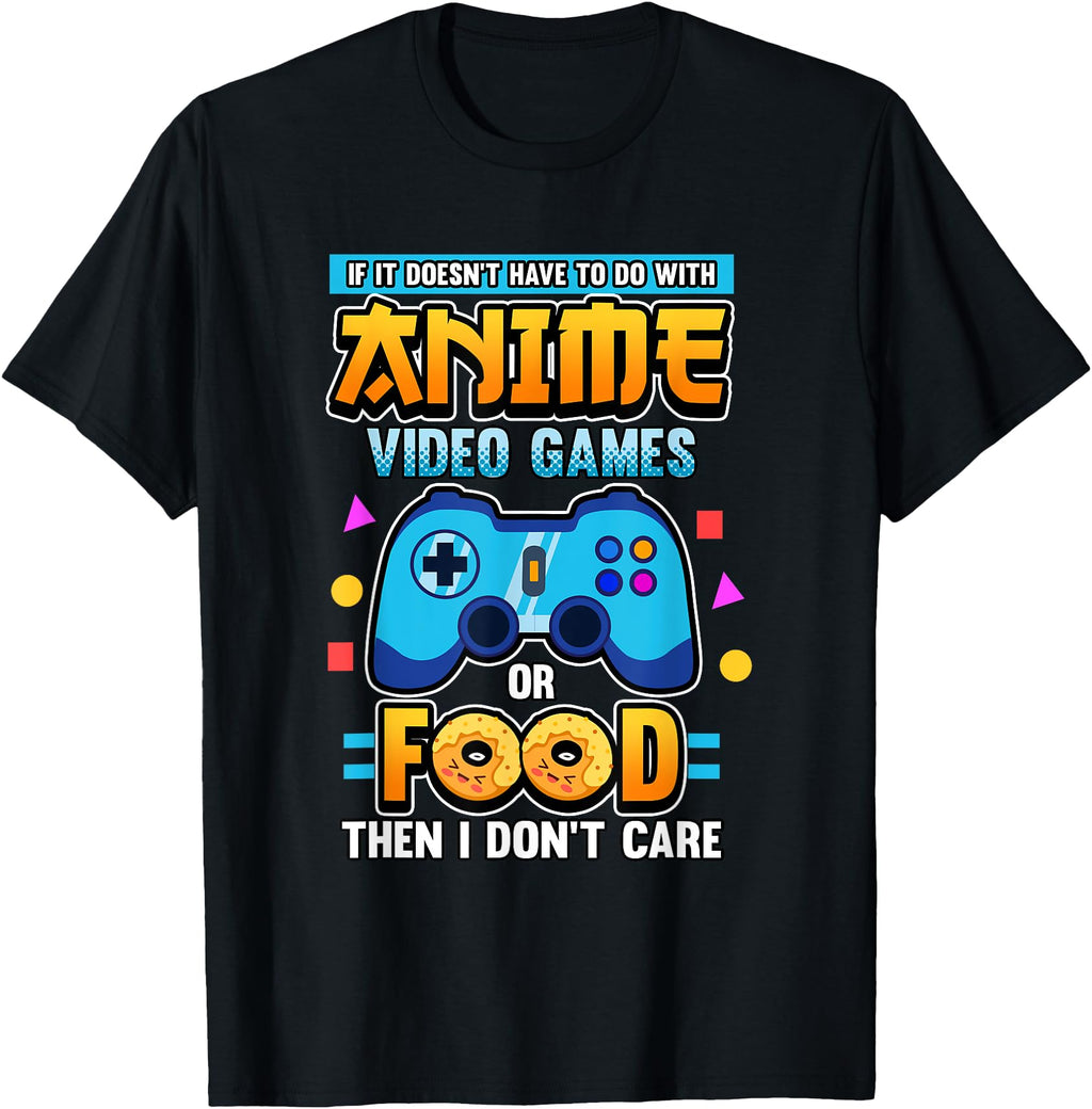 Authentic If Its Not Anime Video Games Or T-Shirt - Novelty Apparel Unisex - T-Shirt, Sweatshirt, Hoodie