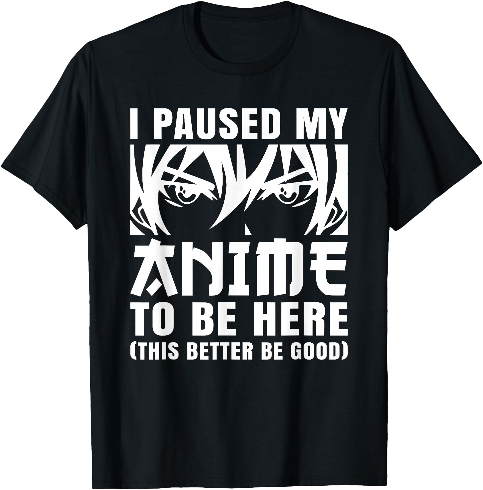 I Paused My Anime To Be Here Otaku Manga T-Shirt - Custom Art Print Unisex - T-Shirt, Sweatshirt, Hoodie