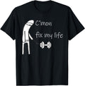 Authentic C Mon Fix My Life T-Shirt - Casual Everyday Wear for Adults - T-Shirt, Sweatshirt, Hoodie