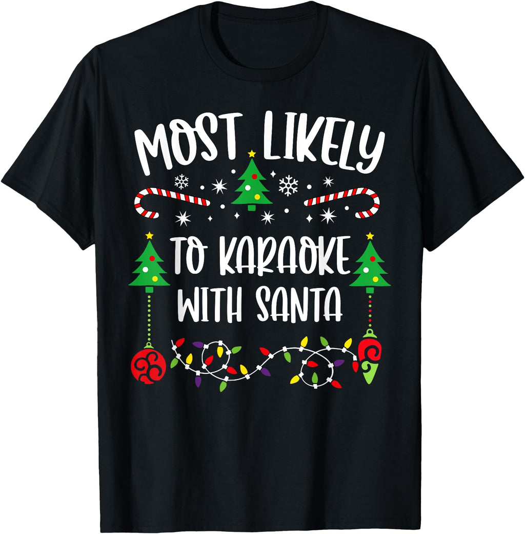 Exclusive Most Likely To Karaoke Santa Sweatshirt - Graphic Print Unisex - T-Shirt, Sweatshirt, Hoodie